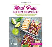 Meal Prep mit dem Thermomix®: Gesunde Mahlzeiten vorbereiten, mitnehmen und Zeit sparen