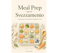 Meal Prep per lo Svezzamento: Il metodo per una settimana di pappe in 2 ore