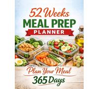 Meal Prep Planner: 52-Week Meal Planning and Grocery Budget Organizer: Weekly Meal Prep with Monthly Planning Goals, Grocery Lists
