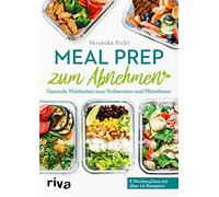 Meal Prep zum Abnehmen: Gesunde Mahlzeiten zum Vorbereiten und Mitnehmen