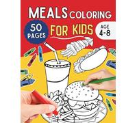 Meals Coloring for kids: Big, Bold and Easy Food Coloring Pages for Kids, Fun Preschool Activity Book, Ages 4-8 (Learn with Fun Coloring Activity Series)