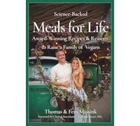 Meals for Life: Award-Winning Recipes & Reasons to Raise a Family of Vegans