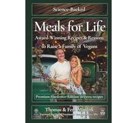 Meals for Life: Award-Winning Recipes & Reasons to Raise a Family of Vegans