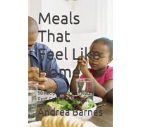Meals That Feel Like Home: 50 Recipes with Soul Notes for Rest, Comfort & Healing