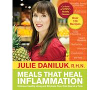 Meals That Heal Inflammation: Embrace Healthy Living and Eliminate Pain, One Meal at a Time