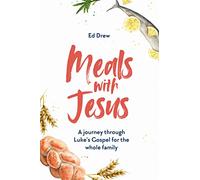 Meals With Jesus: A Journey Through Luke's Gospel for the Whole Family