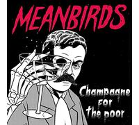 Meanbirds - Champagne For The Poor Ep [Vinilo]