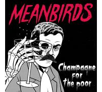 Meanbirds – Champagne for the Poor – Vinilo 12'' EP – Importación USA