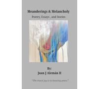 Meanderings & Melancholy: Poetry, Essays, and Short Stories