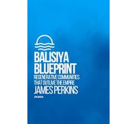 Meaning. Belonging. Culture. Design. Habitat. Civilization.: Balisiya: The Architecture of the Next Civilization (Atlas - Utopian Community Development)