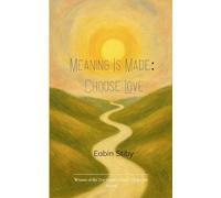 Meaning Is Made: Choose Love a small book of hopeful poems