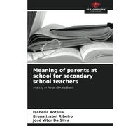 Meaning of parents at school for secondary school teachers: In a city in Minas Gerais/Brazil