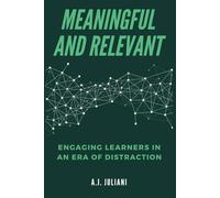 Meaningful and Relevant: Engaging Learners In An Era Of Distraction