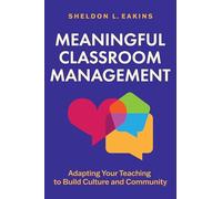 Meaningful Classroom Management: Adapting Your Teaching to Build Culture and Community