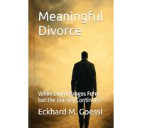 Meaningful Divorce: When Love Changes Form but the Journey Continues (Meaningful Living)