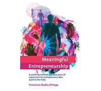 Meaningful Entrepreneurship: A coaching method for entrepreneurs who want to live fully Paperback