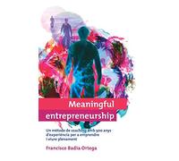 Meaningful entrepreneurship (versió Catalana): Un mètode de coaching per a emprendre i viure plenament