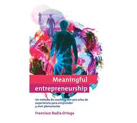 Meaningful entrepreneurship (versión Española): Un método de coaching para emprender y vivir plenamente