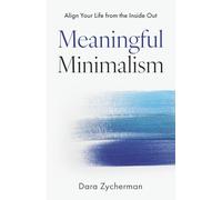 Meaningful Minimalism: Align Your Life from the Inside Out