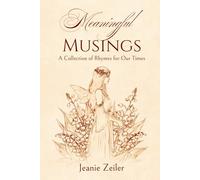 Meaningful Musings: A Collection of Rhymes for Our Times