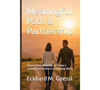 Meaningful Path & Partnership: How to Build, Maintain, and Grow a Lasting Relationship in a Changing World