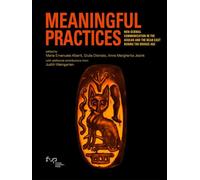 Meaningful practices. Non-scribal communication in the Aegean and the Near East during the Bronze Age (Strumenti per la didattica e la ricerca)