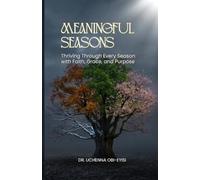 MEANINGFUL SEASONS: Thriving Through Every Season with Faith, Grace, and Purpose