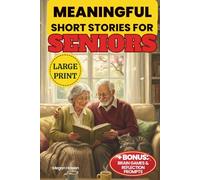 Meaningful Short Stories for Seniors: 42 Easy-to-Read Tales in Large Print, with Fun Activities to Stimulate Memory & Gentle Reflection Prompts for Heartwarming Moments. A Perfect Gift for Men & Women