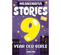 Meaningful Stories for 9 Year Old Girls: Funny, Short Tales About Friendship, Resilience and Personal Growth with Beautiful Illustrations Throughout