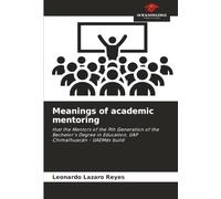 Meanings of academic mentoring: that the Mentors of the 9th Generation of the Bachelor's Degree in Education, UAP Chimalhuacán - UAEMéx build