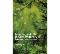 Meanings of Life in Contemporary Ireland: Webs of Significance (Cultural Sociology) by T. Inglis (2016-02-16)