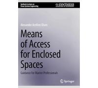 Means of Access for Enclosed Spaces: Guidance for Marine Professionals (Synthesis Lectures on Ocean Systems Engineering)