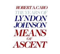 Means of Ascent: The Years of Lyndon Johnson II: 2