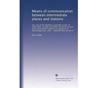 Means of communication between intermediate places and stations: also, use of the telephone, especially on lines of small traffic. A paper read before ... June, 1892 ... Question XVIII, Section B