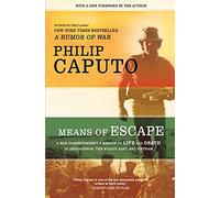 Means Of Escape: A War Correspondent's Memoir of Life and Death in Afghanistan, the Middle East, and Vietnam