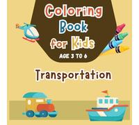Means of Transport Coloring Book for Kids Ages 3-8: 50 Bold & Simple Transportation Designs with Educational Labels - Cars, Trains, Planes, Boats & More for Toddlers and Preschoolers