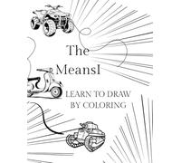 MEANS OF TRANSPORT: LEARN TRANSPORTATION WHILE COLORING AND HAVING FUN