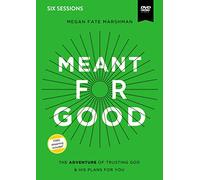 Meant for Good Video Study: The Adventure of Trusting God and His Plans for You [DVD]