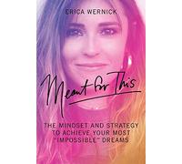 Meant For This: The Mindset And Strategy To Achieve Your Most "Impossible" Dreams