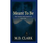 Meant To Be? Book One: The Things That Shape Us: 1