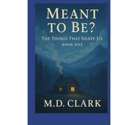 Meant To Be?: The Things That Shape Us (Meant To Be? An Unconventional Love Story)