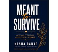 Meant to Survive: A 31-Day Journey of Gratitude, Healing, Reflection & Growth