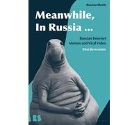 Meanwhile, in Russia...: Russian Internet Memes and Viral Video (Russian Shorts)
