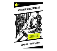 Measure for Measure: A Shakespearean Tragicomedy of Power, Justice, and Moral Riddles in 16th Century Vienna