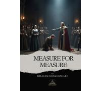 Measure for Measure: The Original Shakespeare Text About Justice, Mercy, and Moral Dilemma