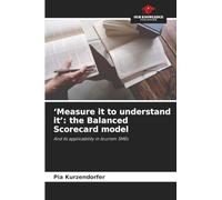 'Measure it to understand it': the Balanced Scorecard model: And its applicability in tourism SMEs