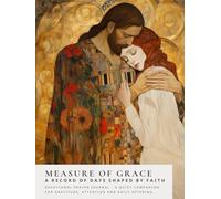 Measure of Grace: A Record of Days Shaped by Faith - Prayer Journal (Sanctified Souls)