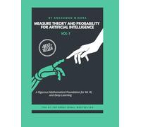 Measure Theory and Probability for Artificial Intelligence VOL-1 (AI & New Age Math)