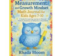 Measurement and Growth Mindset Math Journal for Kids Ages 7-10: A Hands-On Learning Journey to Discover Patterns, Prediction & Reflection in Real-World Math.