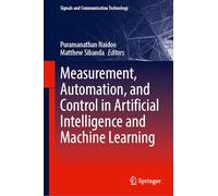 Measurement, Automation, and Control in Artificial Intelligence and Machine Learning (Signals and Communication Technology)
